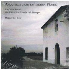 ARQUITECTURAS EN TIERRA FERTIL "LA CASA RURAL. UN ESTUDIO A TRAVES DEL TIEMPO".