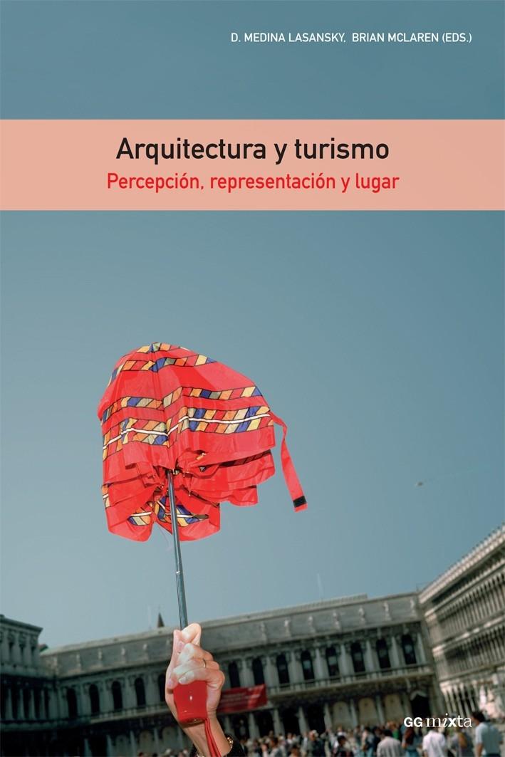 ARQUITECTURA Y TURISMO. PERCEPCION, REPRESENTACION Y LUGAR