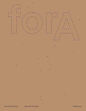 FORA ON THE URBAN ISSUE #1: ELEVEN FRICTIONS FROM AN URBANIZED WORLD