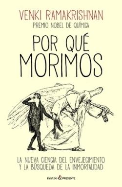 POR QUE MORIMOS "LA NUEVA CIENCIA DEL ENVEJECIMIENTO Y LA BUSQUEDA DE LA INMORTALIDAD"