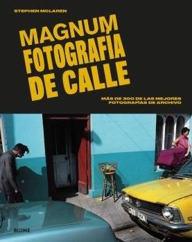 MAGNUM.FOTOGRAFÍA DE CALLE. "MÁS DE 300 DE LAS MEJORES FOTOGRAFÍAS DE ARCHIVO.".
