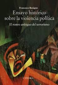 ENSAYO HISTORICO SOBRE LA VIOLENCIA POLITICA "EL ROSTRO AMBIGUO DEL TERRORISMO"