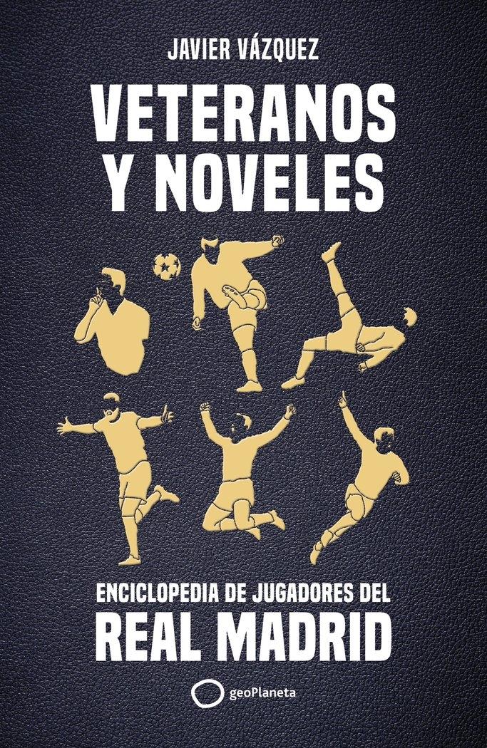 VETERANOS Y NOVELES "ENCICLOPEDIA DE JUGADORES DEL REAL MADRID"