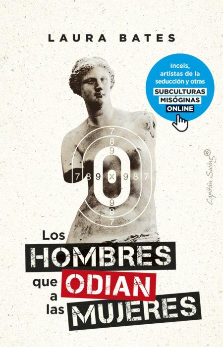 HOMBRES QUE ODIAN A LAS MUJERES, LOS "INCELS, ARTISTAS DE LA SEDUCCIÓN Y OTRAS SUBCULTURAS MISÓGINAS ONLINE"