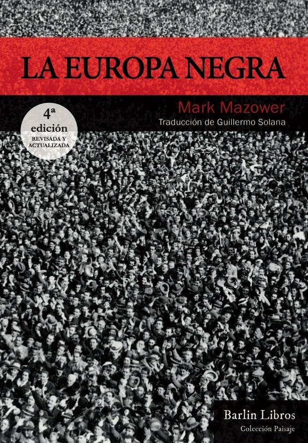 EUROPA NEGRA, LA "DESDE LA GRAN GUERRA HASTA LA CAIDA DEL COMUNISMO"