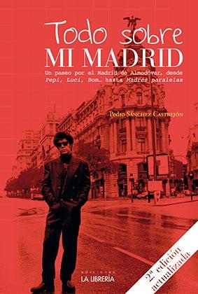 TODO SOBRE MI MADRID "UN PASEO POR EL MADRID DE ALMODOVAR, DESDE PEPI, LUCI, BOM... HASTA MADRES PARALELAS"