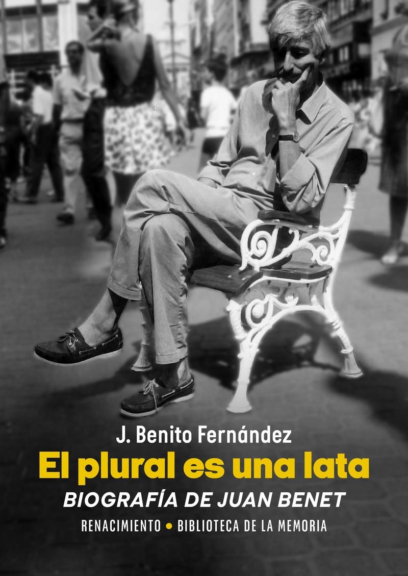 PLURAL ES UNA LATA, EL "BIOGRAFIA DE JUAN BENET"