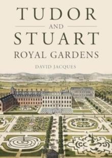 TUDOR AND STUART ROYAL GARDENS