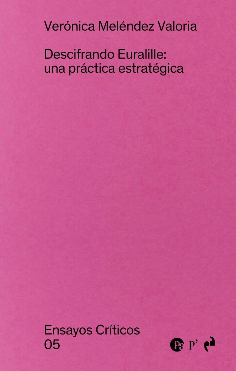 DESCIFRANDO EURALILLE (ENSAYOS CRITICOS 5) "UNA PRACTICA ESTRATEGICA"