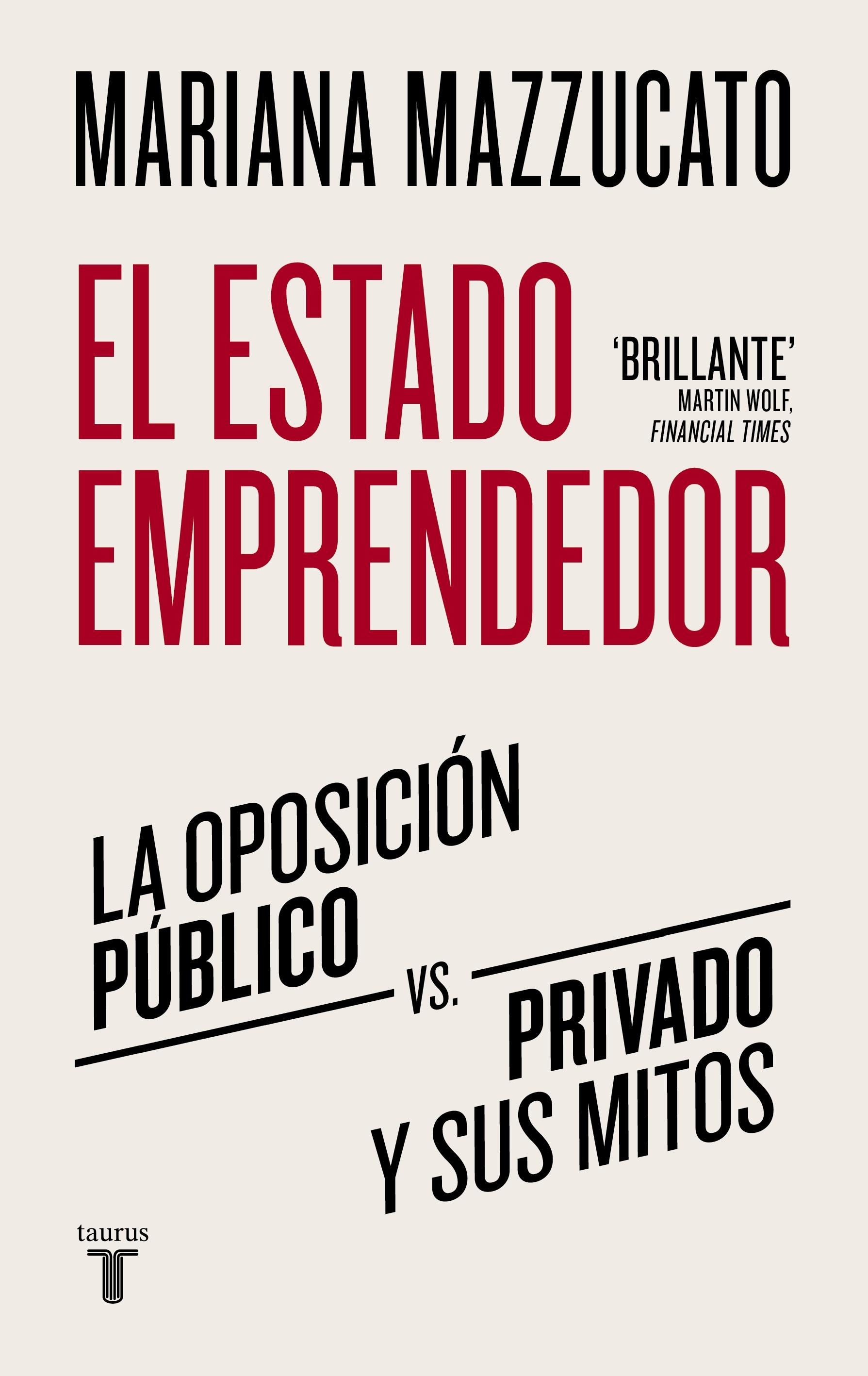 ESTADO EMPRENDEDOR, EL "LA OPOSICION PUBLICO-PRIVADO Y SUS MITOS"