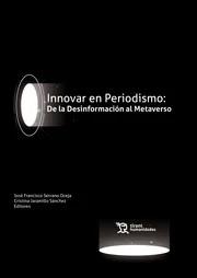 INNOVAR EN PERIODISMO: DE LA DESINFORMACION AL METAVERSO