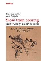 SLOW TRAIN COMING "BOD DYLAN Y LA CRUZ DE JESUS"