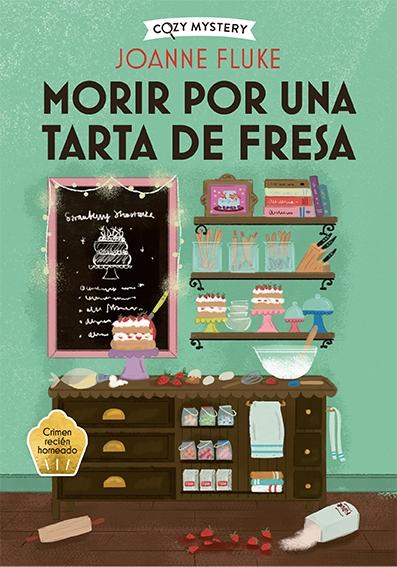MORIR POR UNA TARTA DE FRESA "COZY MYSTERY"