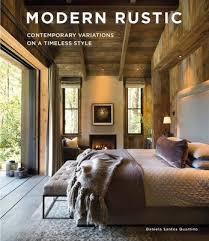 MODERN RUSTIC. CONTEMPORARY VARIATIONS ON A TIMELESS STYLE