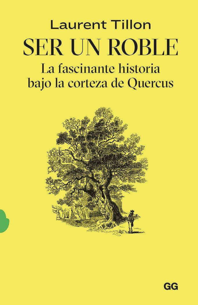 SER UN ROBLE "LA FASCINANTE HISTORIA BAJO LA CORTEZA DE QUERCUS"