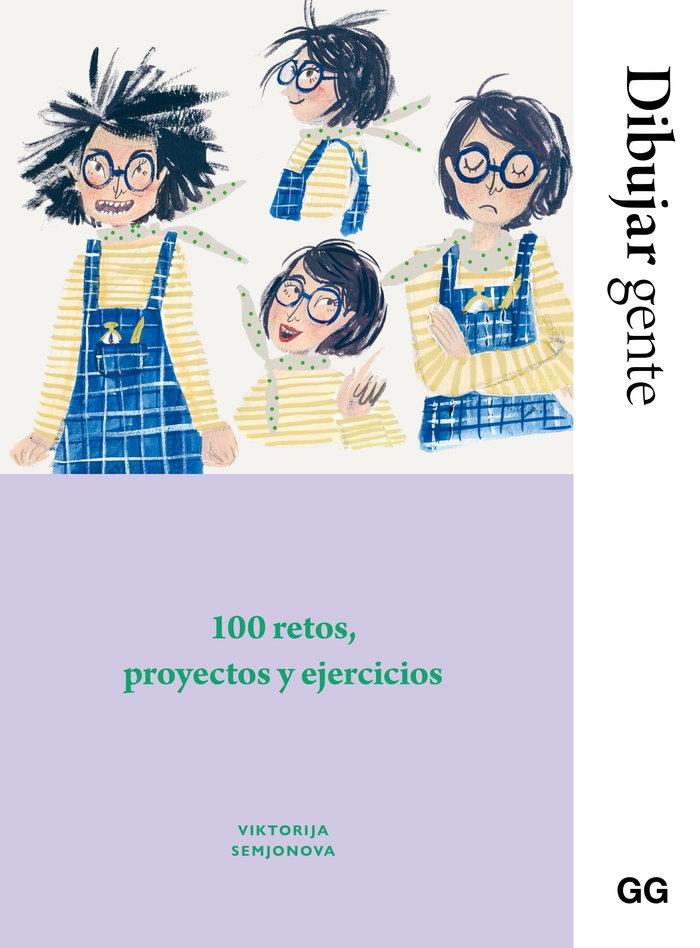 DIBUJAR GENTE "100 RETOS, PROYECTOS Y EJERCICIOS"