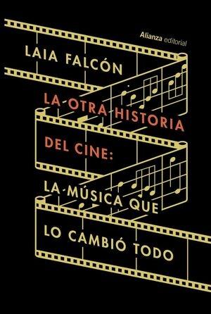 OTRA HISTORIA DEL CINE, LA "LA MÚSICA QUE LO CAMBIÓ TODO".