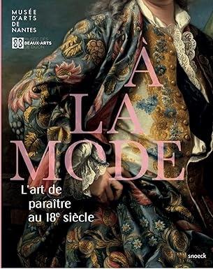 A LA MODE: L'ART DE PARAITRE AU 18E SIECLE