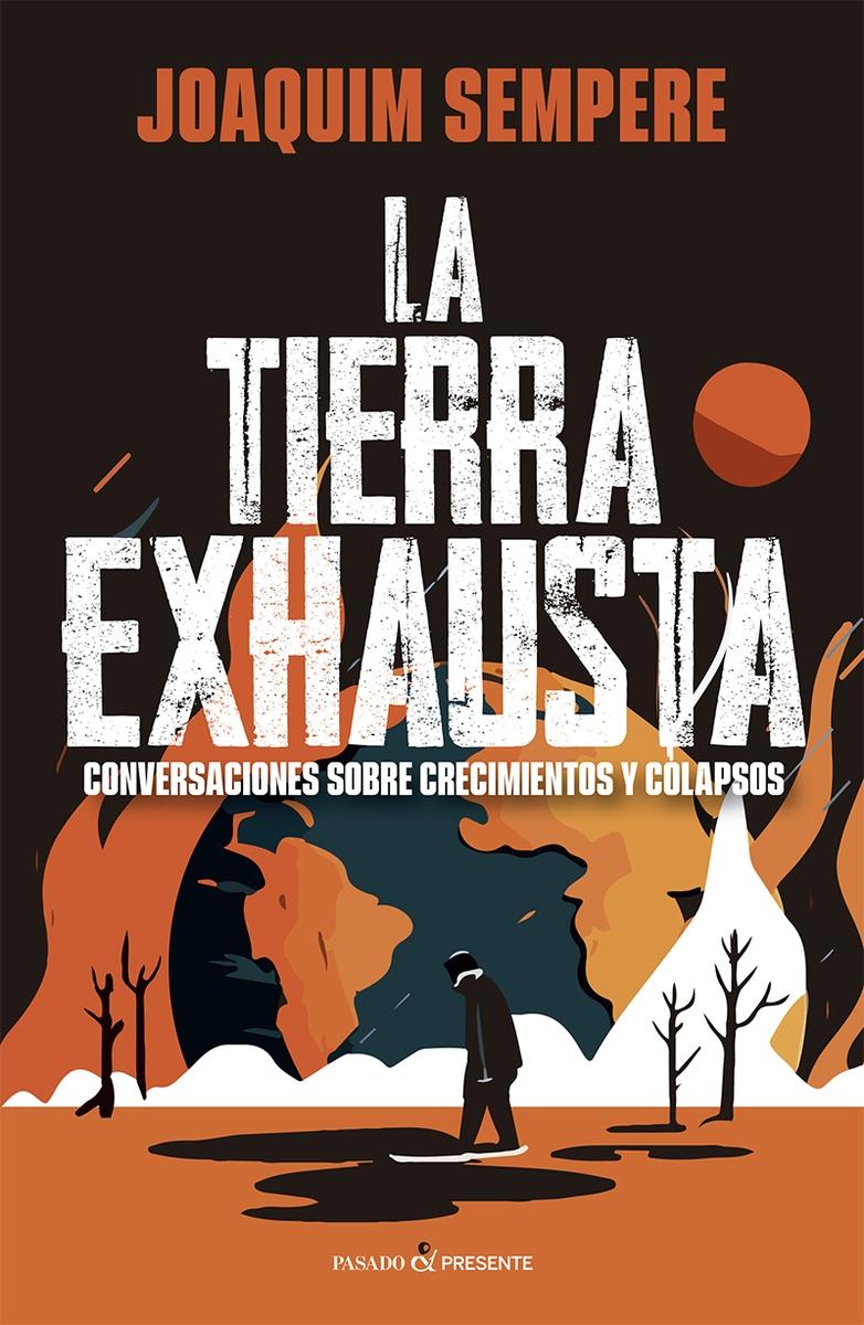 TIERRA EXHAUSTA, LA "CONVERSACIONES SOBRE CRECIMIENTOS Y COLAPSOS"