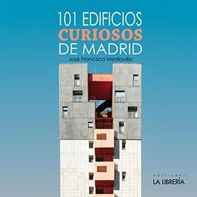 101 EDIFICIOS CURIOSOS DE MADRID.