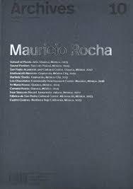 ROCHA: ARCHIVES 10. MAURICIO ROCHA
