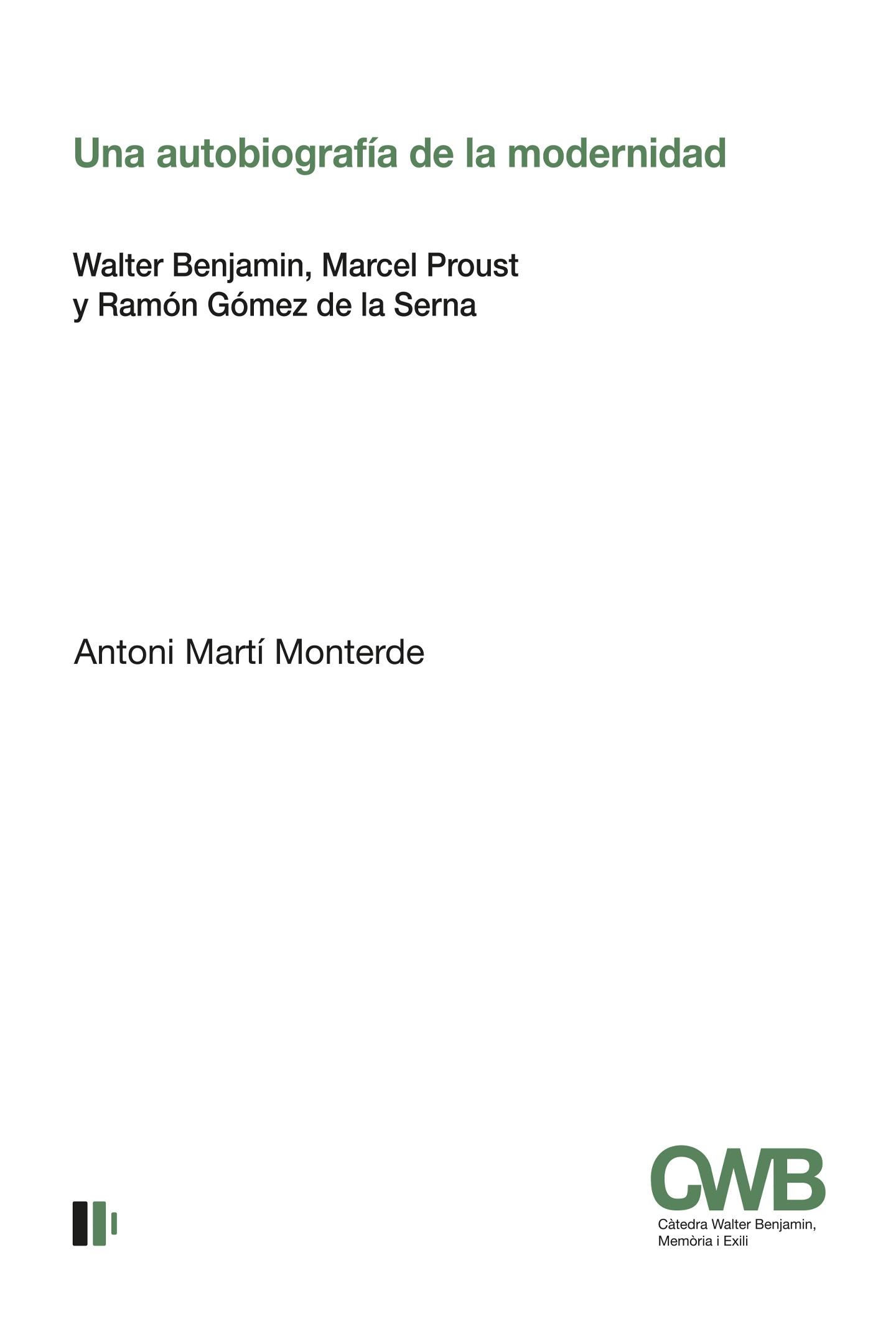 AUTOBIOGRAFIA DE LA MODERNIDAD, UNA "WALTER BENJAMIN, MARCEL PROUST Y RAMON GOMEZ DE LA SERNA"