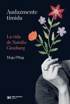 AUDAZMENTE TIMIDA "LA VIDA DE NATALIA GINZBURG"