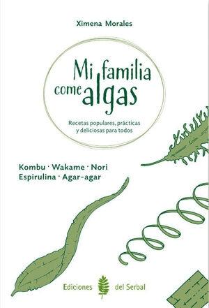 MI FAMILIA COME ALGAS "RECETAS POPULARES, PRACTICAS Y DELICIOSAS PARA TODOS"