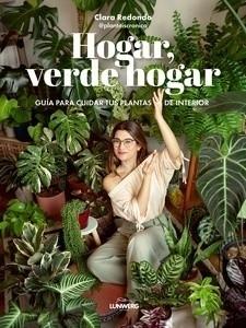 HOGAR, VERDE HOGAR "GUIA PARA CUIDAR TUS PLANTAS DE INTERIOR"