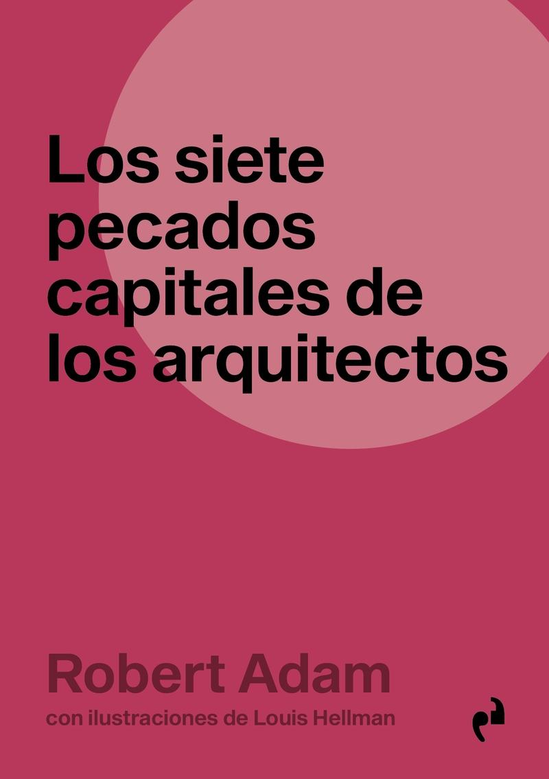 SIETE PECADOS DE LOS ARQUITECTOS, LOS "CON ILUSTRACIONES DE LOUIS HELLMAN"