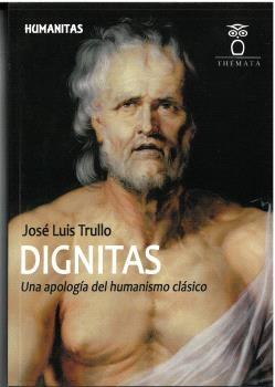 DIGNITAS "UNA APOLOGIA DEL HUMANISMO CLASICO".