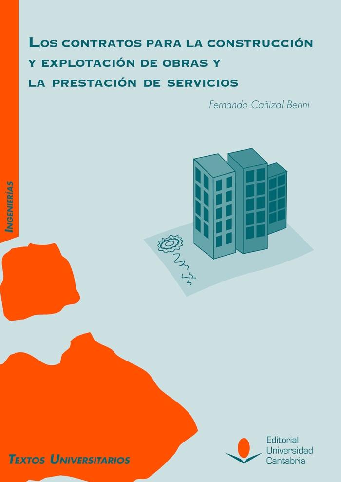 CONTRATOS PARA LA CONSTRUCCION Y EXPLOTACION DE OBRAS Y LA PRESTACION DE SERVICIOS, LOS