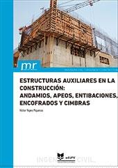 ESTRUCTURAS AUXILIARES EN LA CONSTRUCCION: ANDAMIOS, APEOS, ENTIBACIONES, ENCOFRADOS Y CIMBRAS