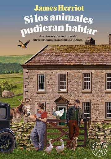 SI LOS ANIMALES PUDIERAN HABLAR "AVENTURAS Y DESVENTURAS DE UN VETERINARIO EN LA CAMPIÑA INGLESA"