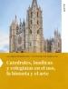 CATEDRALES, BASILICAS Y COLEGIATAS EN EL USO, EN LA HISTORIA Y EN EL ARTE "ENSAYO SOBRE DIECISIETE SIGLOS DE ARQUITECTURA CRISTIANA EN EUROPA"