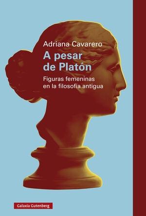 A PESAR DE PLATON "FIGURAS FEMENINAS EN LA FILOSOFÍA ANTIGUA"