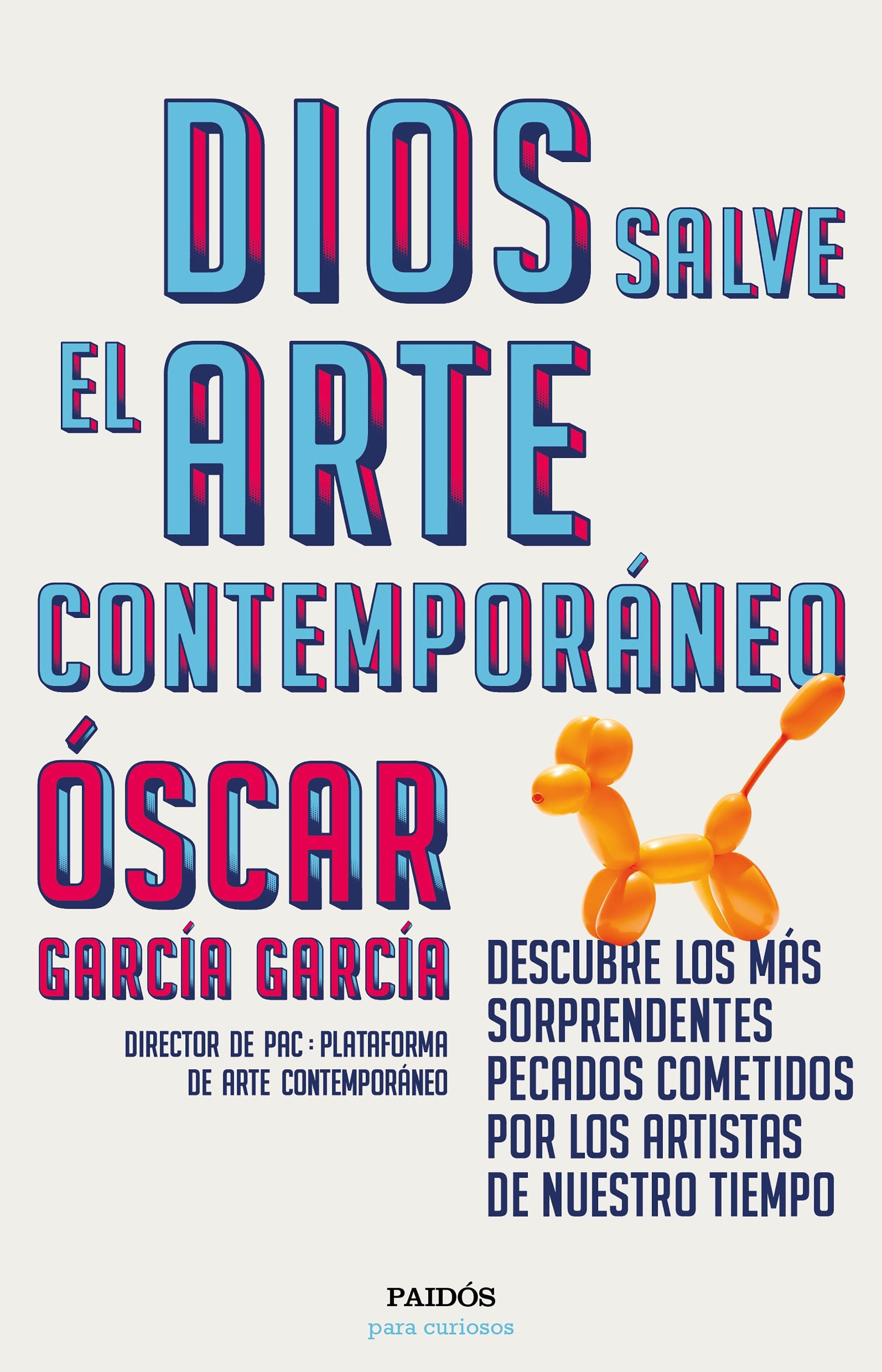 DIOS SALVE EL ARTE CONTEMPORÁNEO "DESCUBRE LOS MÁS SORPRENDENTES PECADOS COMETIDOS POR LOS ARTISTAS DE NUESTRO TIEMPO"