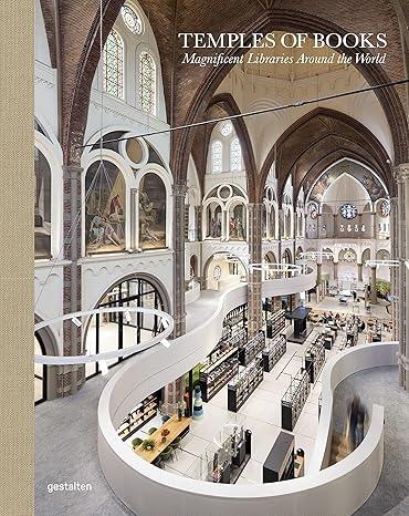 TEMPLES OF BOOKS: MAGNIFICENT LIBRARIES AROUND THE WORLD