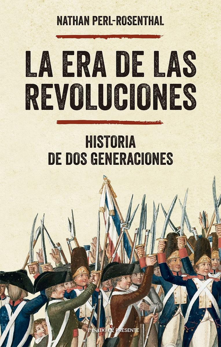 LA ERA DE LAS REVOLUCIONES "HISTORIA DE DOS GENERACIONES"