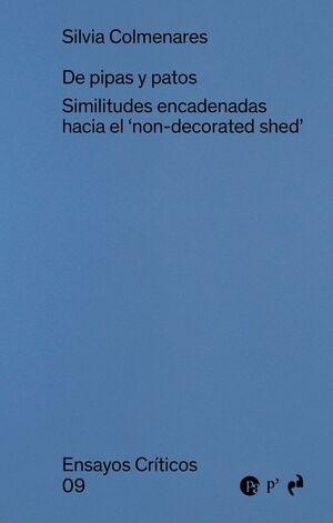 DE PIPAS Y PATOS (ENSAYOS CRITICOS 9)  "SIMILITUDES ENCADENADAS HACIA 'NON DECORATED SHED'"