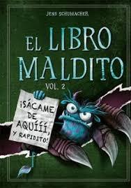 LIBRO MALDITO, EL. VOL. 2: ¡SACAME DE AQUIII, Y RAPIDITO!