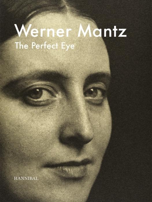 WERNER MANTZ: THE PERFECT EYE