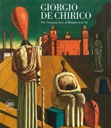 GIORGIO DE CHIRICO:THE CHANGING FACEOF METAPHYSICAL ART