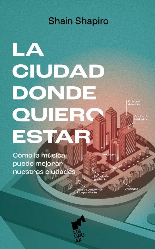CIUDAD DONDE QUIERO ESTAR, LA "COMO LA MUSICA PUEDE MEJORAR NUESTRAS CIUDADES"