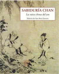 SABIDURIA CHAN "LAS RAICES CHINAS DEL ZEN"