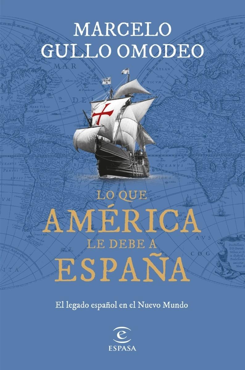 LO QUE AMERICA LE DEBE A ESPAÑA "EL LEGADO ESPAÑOL EN EL NUEVO MUNDO"