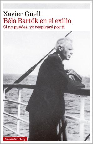 BELA BARTOK EN EL EXILIO "SI NO PUEDES, YO RESPIRARE POR TI"