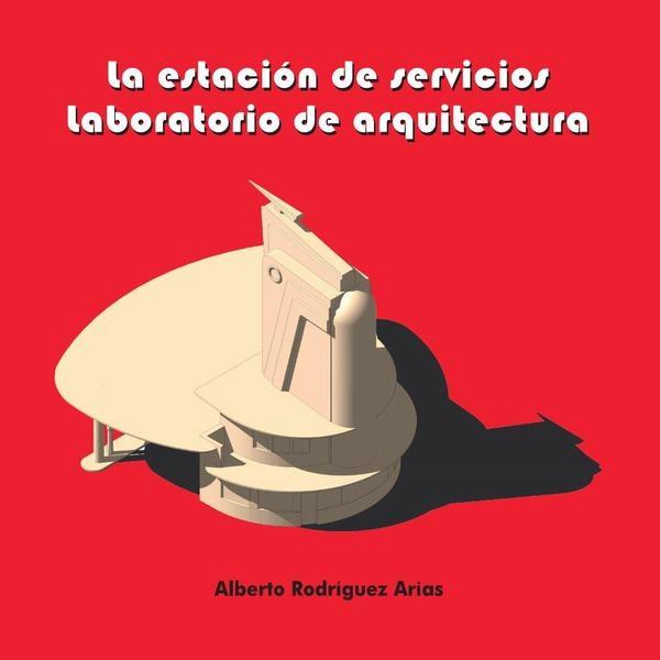 ESTACION DE SERVICIOS, LA  "LABORATORIO DE ARQUITECTURA"