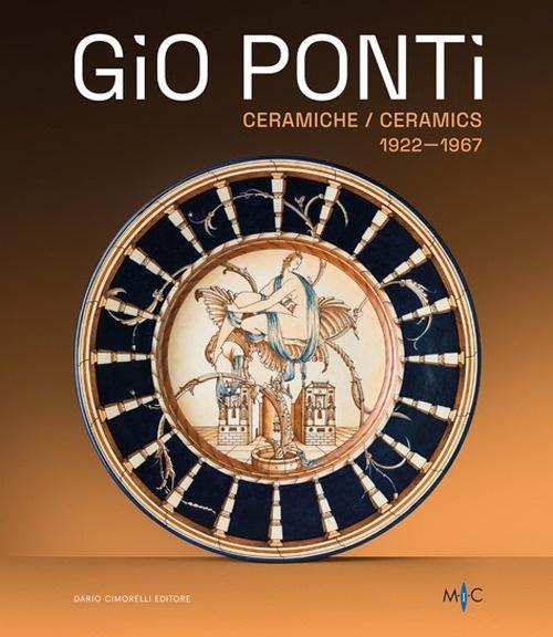 PONTI: GIO PONTI. CERAMICHE 1922-1967 "OLTRE DUECENTO OPERE DELL'INVENTORE DEL MADE IN ITALY"