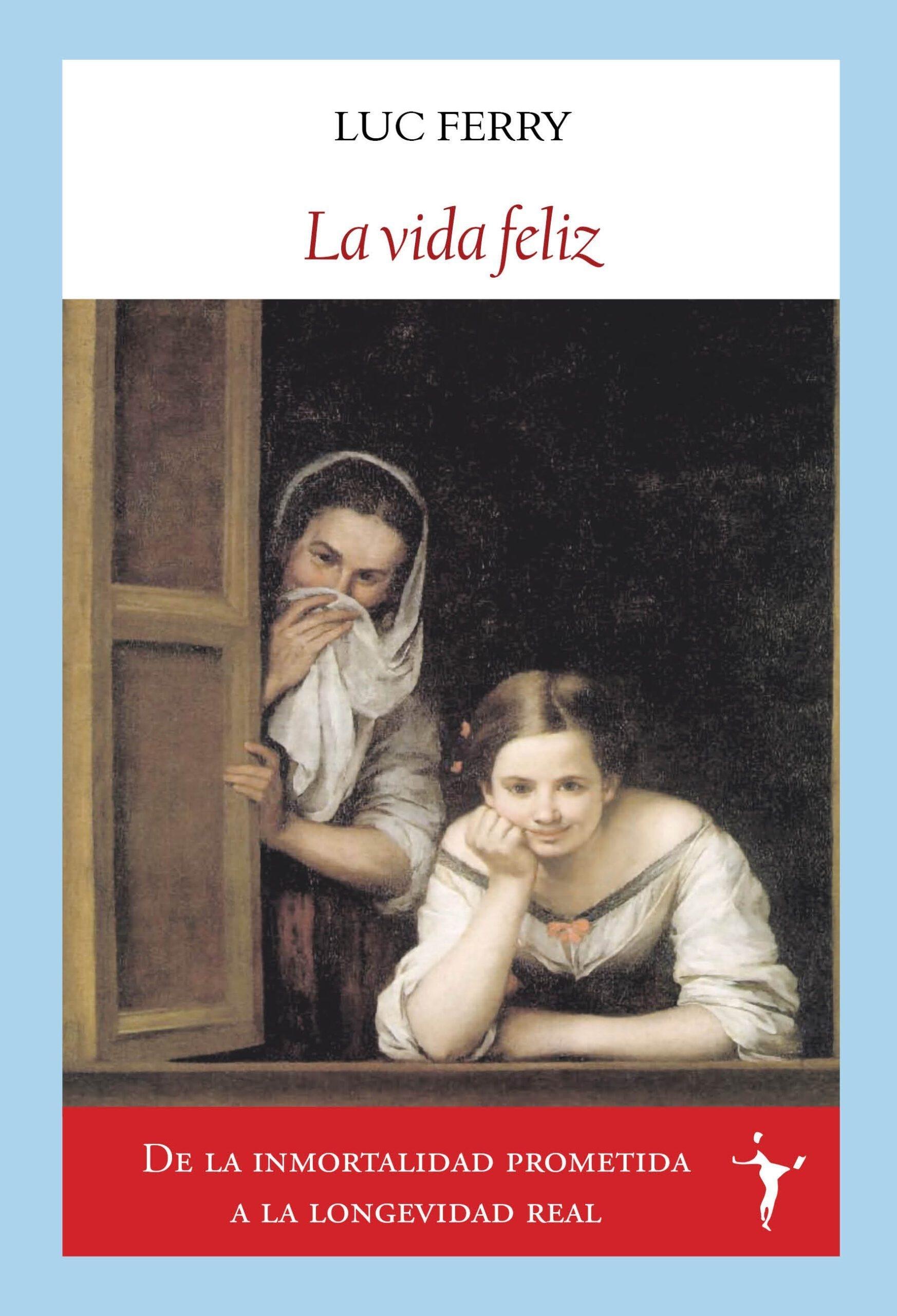 VIDA FELIZ, LA "SABIDURIAS CLASICAS Y ESPIRITUALIDAD LAICA"